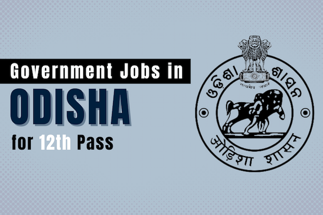 government jobs in Odisha for 12th pass